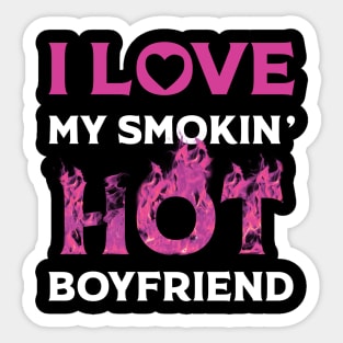 I Love My Smokin Hot Boyfriend Sticker